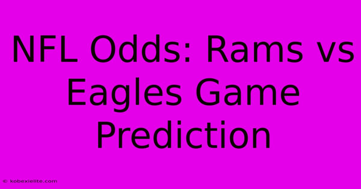 NFL Odds: Rams Vs Eagles Game Prediction