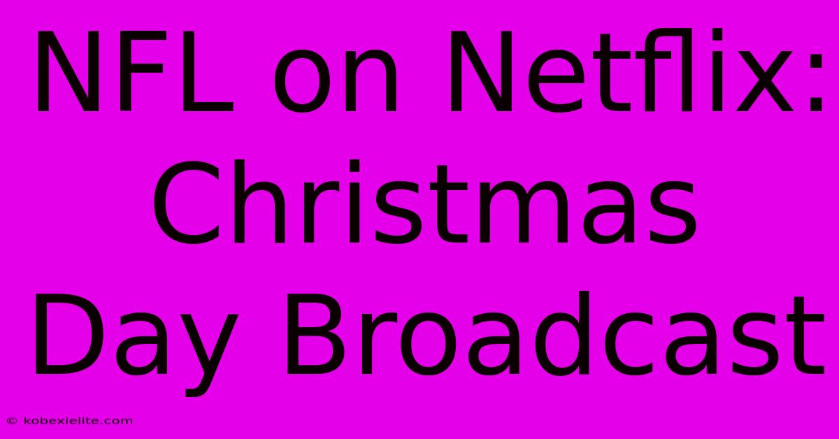 NFL On Netflix: Christmas Day Broadcast