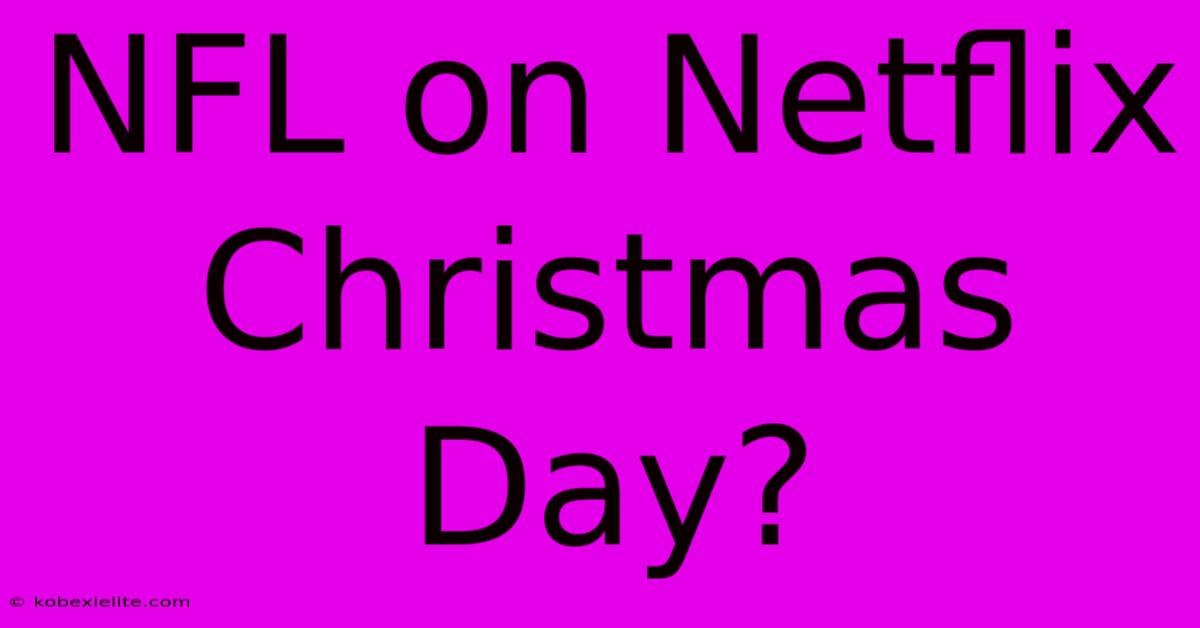 NFL On Netflix Christmas Day?