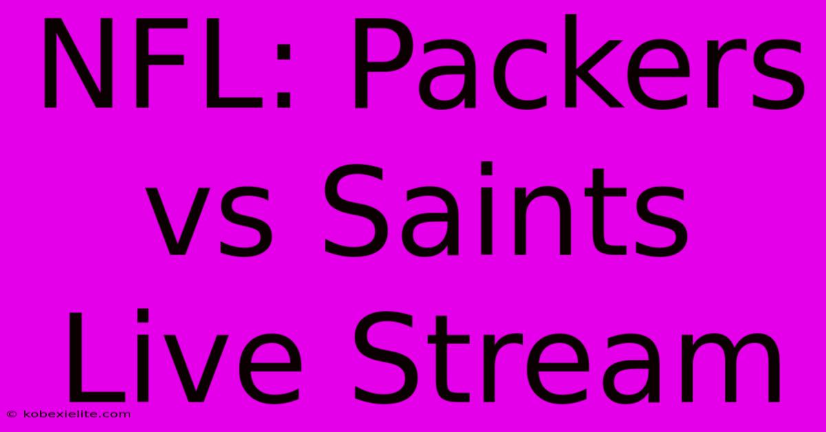 NFL: Packers Vs Saints Live Stream