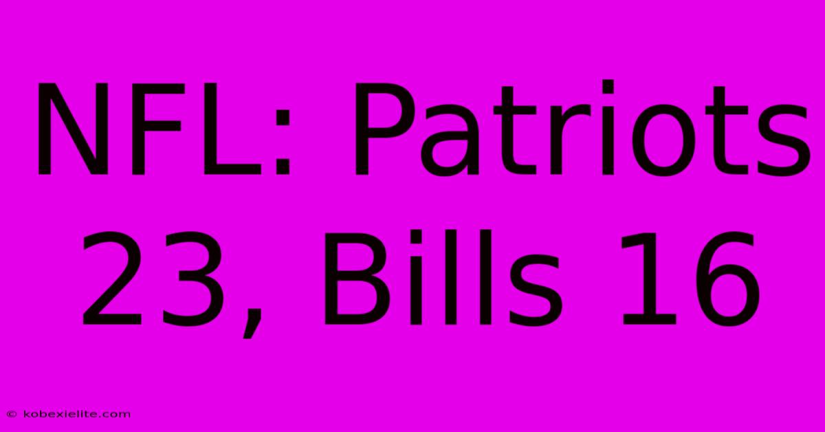 NFL: Patriots 23, Bills 16