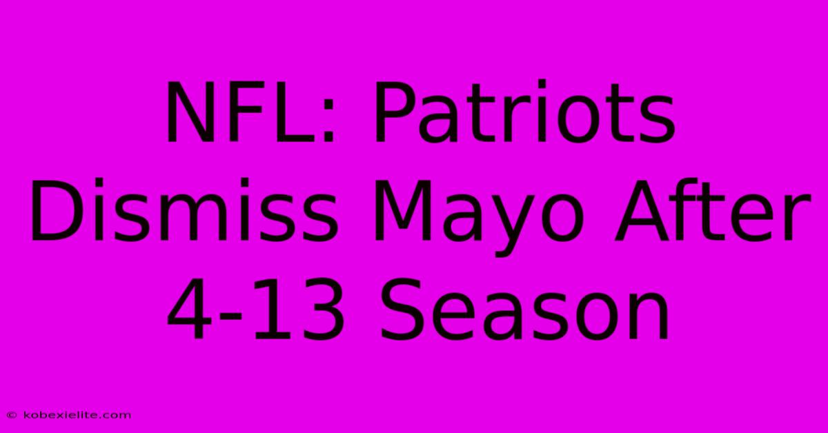 NFL: Patriots Dismiss Mayo After 4-13 Season