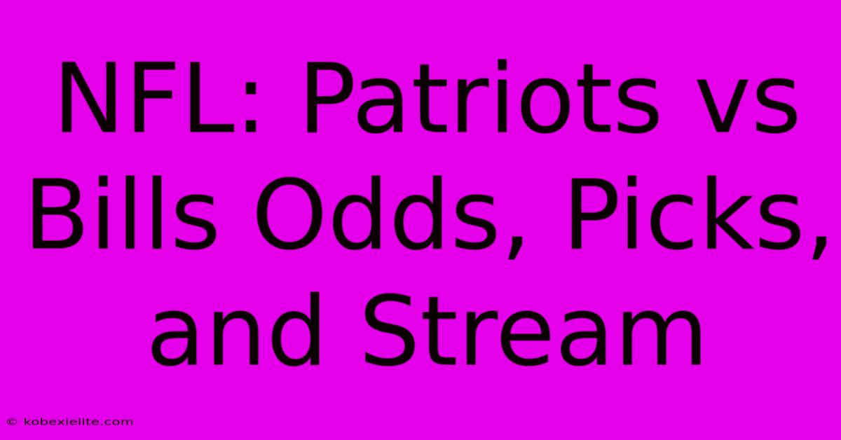 NFL: Patriots Vs Bills Odds, Picks, And Stream