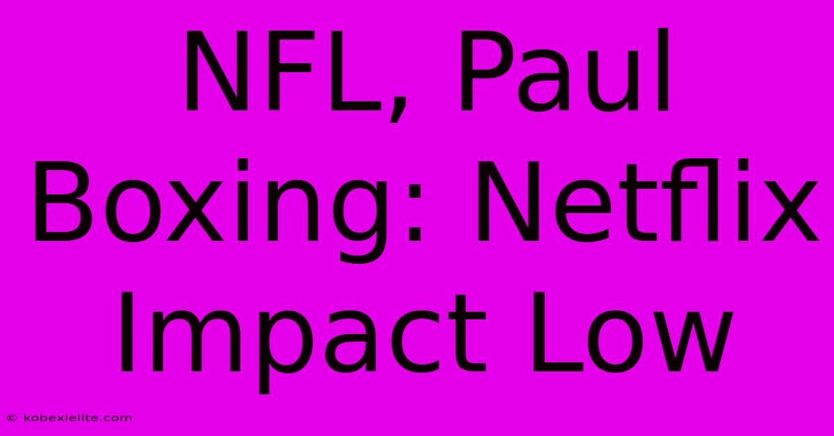 NFL, Paul Boxing: Netflix Impact Low