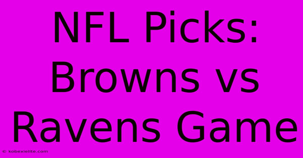 NFL Picks: Browns Vs Ravens Game