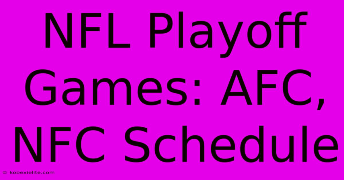 NFL Playoff Games: AFC, NFC Schedule