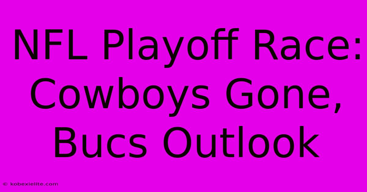 NFL Playoff Race: Cowboys Gone, Bucs Outlook