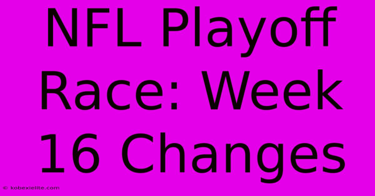 NFL Playoff Race: Week 16 Changes