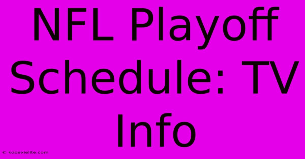 NFL Playoff Schedule: TV Info