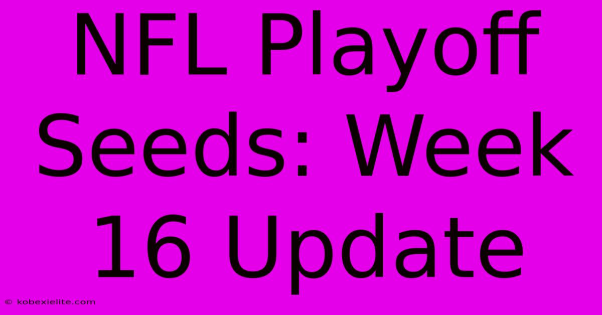 NFL Playoff Seeds: Week 16 Update