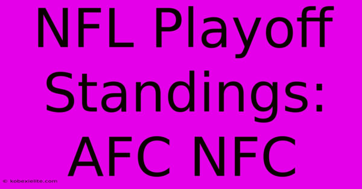 NFL Playoff Standings: AFC NFC