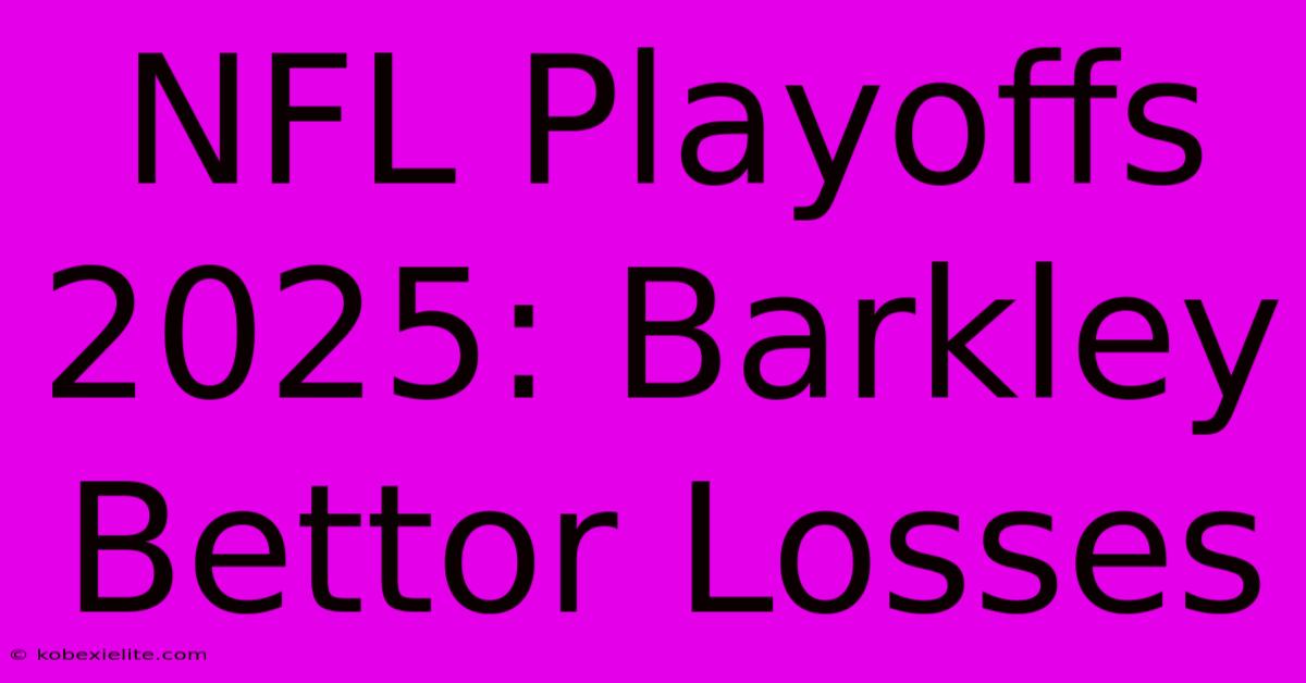 NFL Playoffs 2025: Barkley Bettor Losses