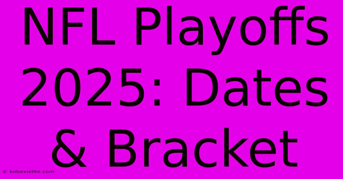 NFL Playoffs 2025: Dates & Bracket