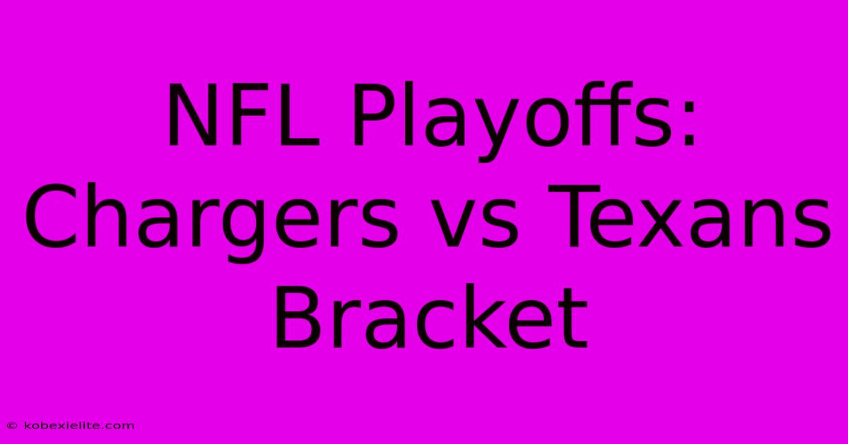 NFL Playoffs: Chargers Vs Texans Bracket