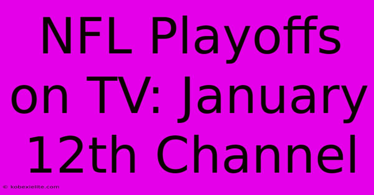 NFL Playoffs On TV: January 12th Channel