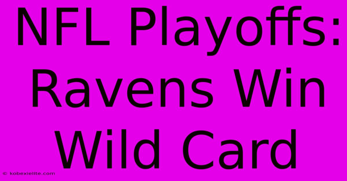 NFL Playoffs: Ravens Win Wild Card