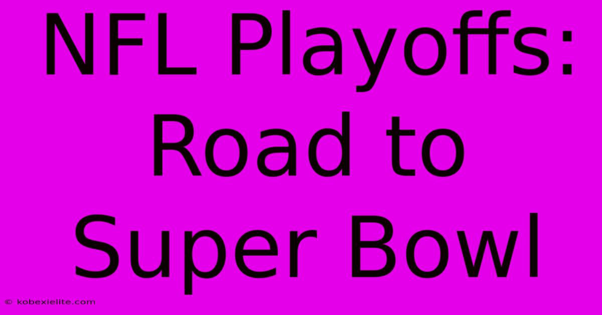 NFL Playoffs: Road To Super Bowl