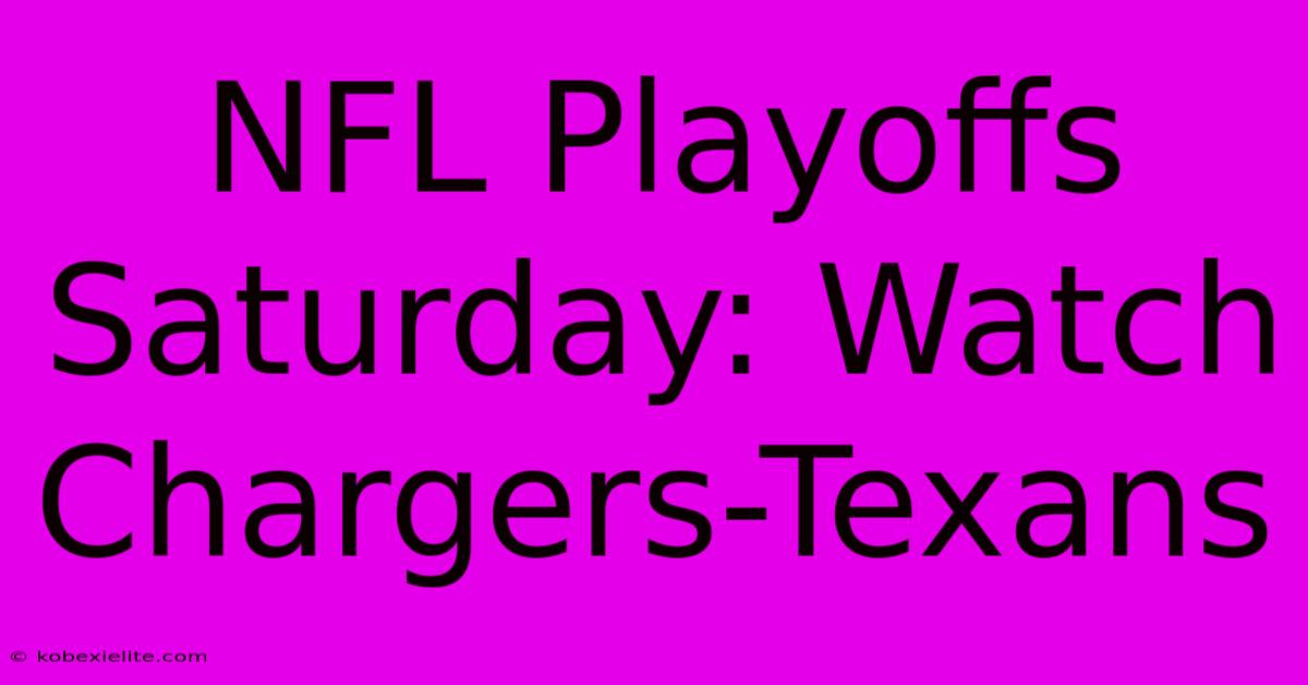 NFL Playoffs Saturday: Watch Chargers-Texans