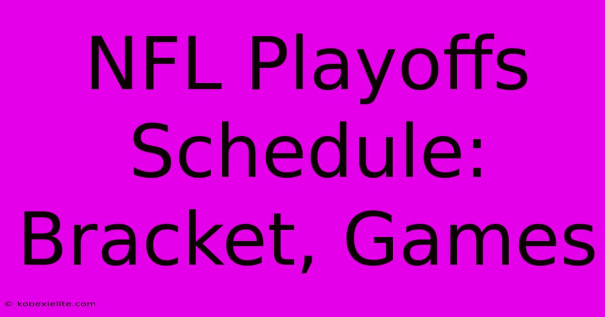 NFL Playoffs Schedule: Bracket, Games