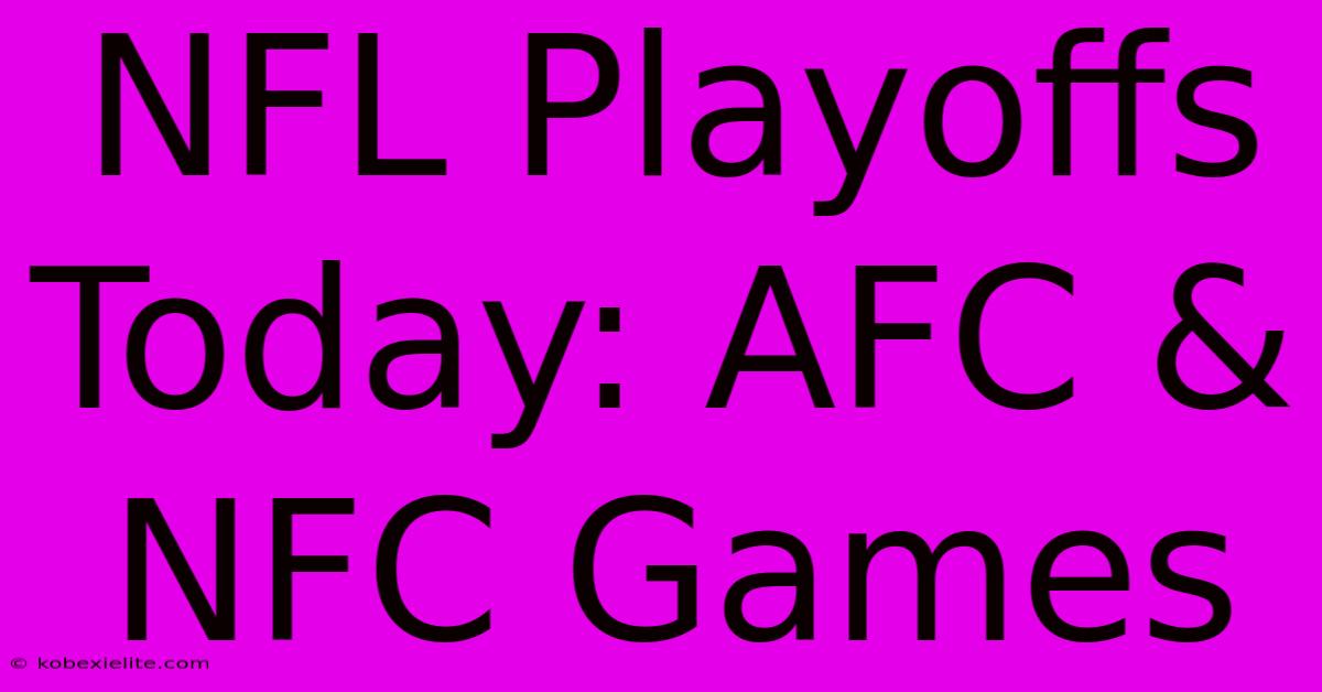 NFL Playoffs Today: AFC & NFC Games