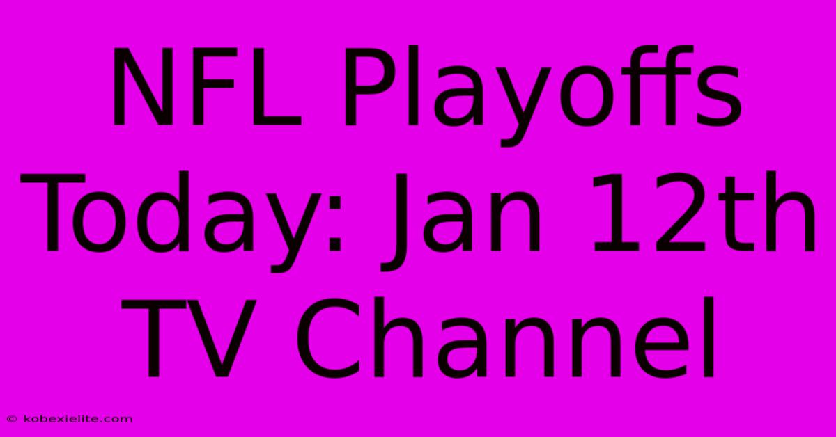 NFL Playoffs Today: Jan 12th TV Channel