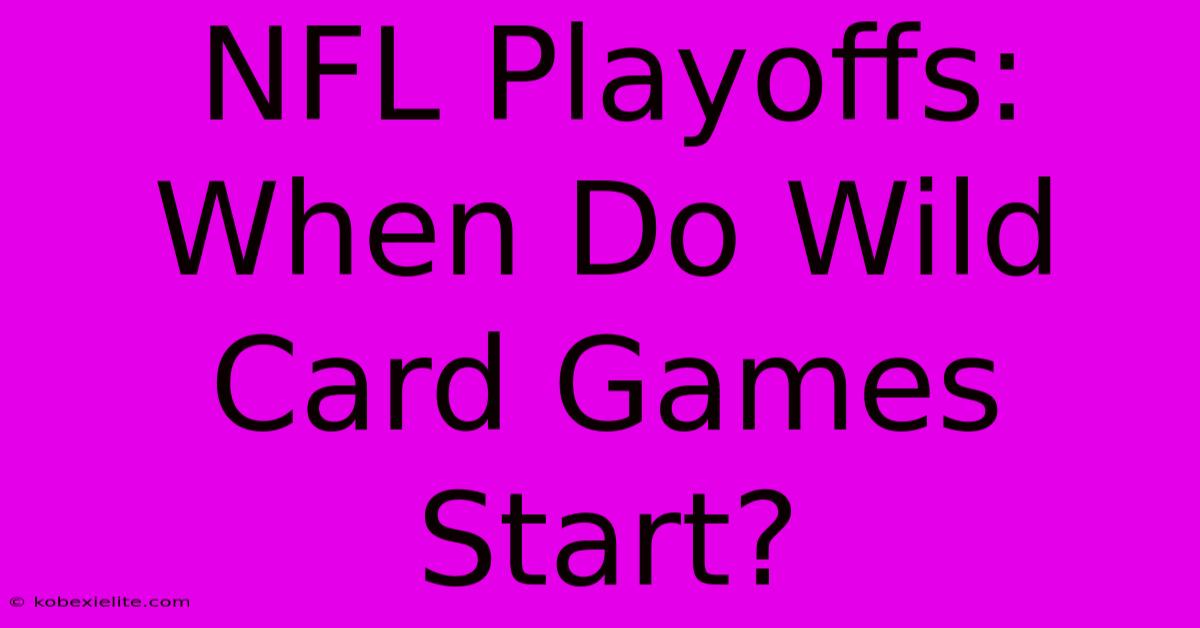 NFL Playoffs: When Do Wild Card Games Start?