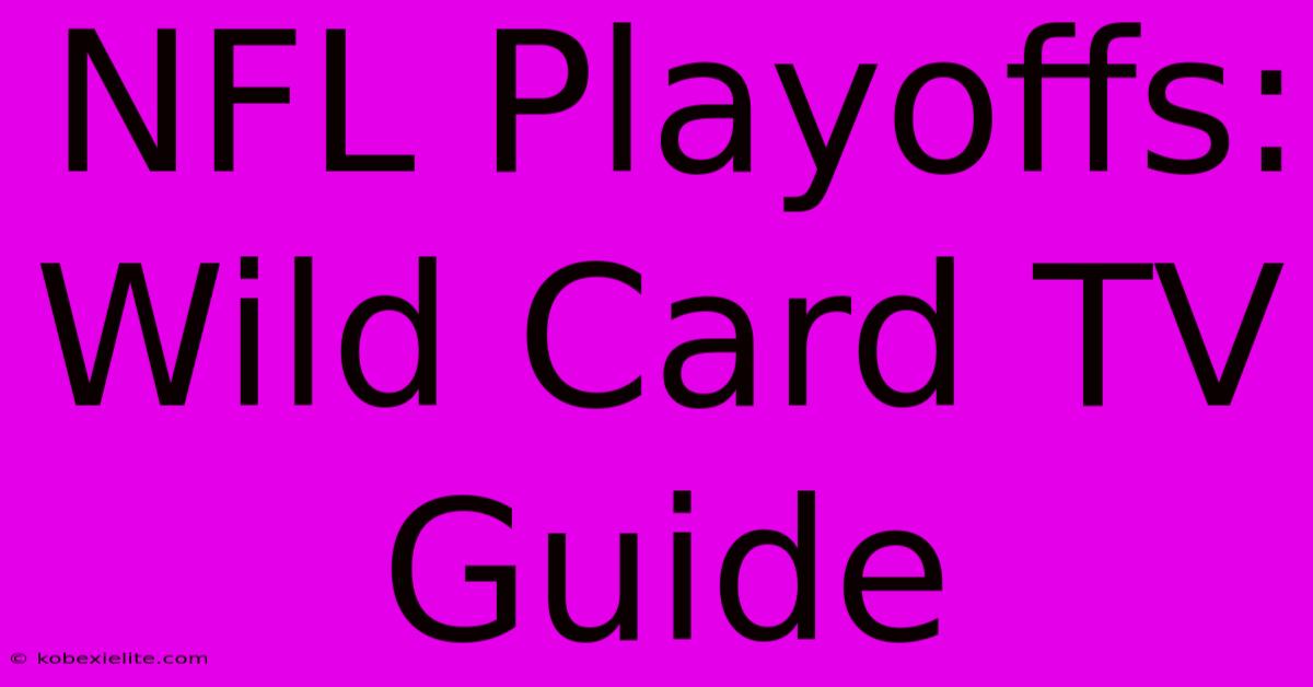 NFL Playoffs: Wild Card TV Guide