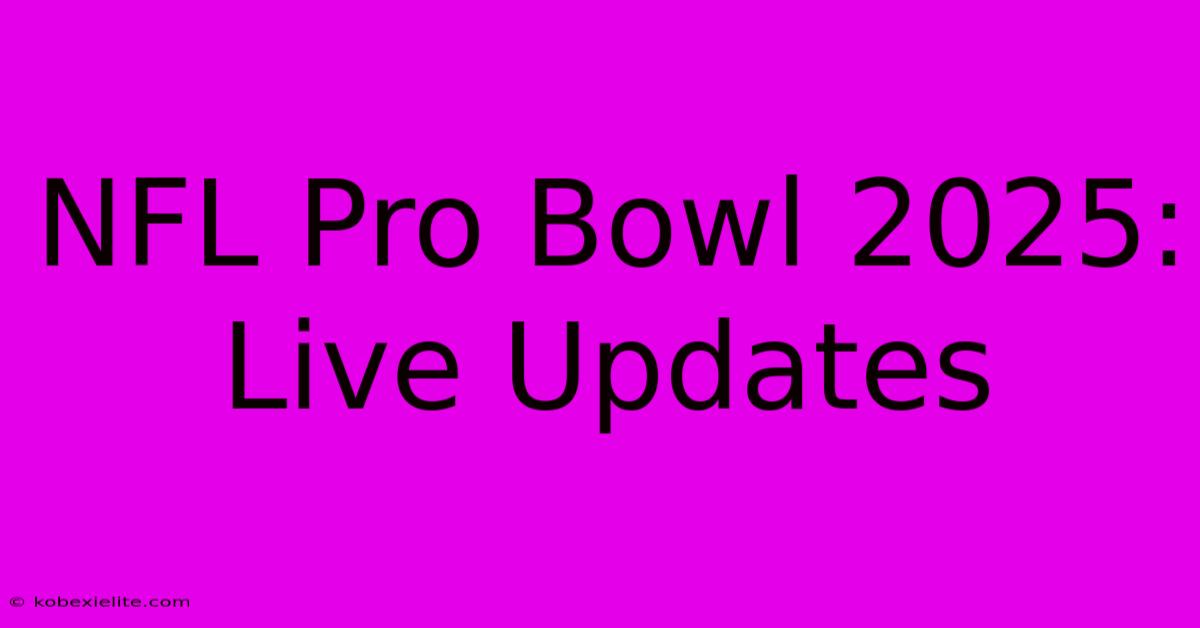 NFL Pro Bowl 2025: Live Updates NFL Pro Bowl 2025: Live Updates