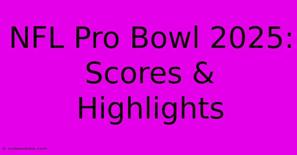 NFL Pro Bowl 2025: Scores & Highlights