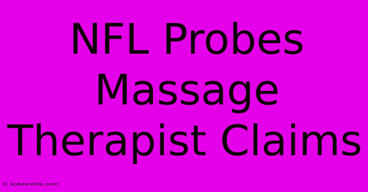 NFL Probes Massage Therapist Claims