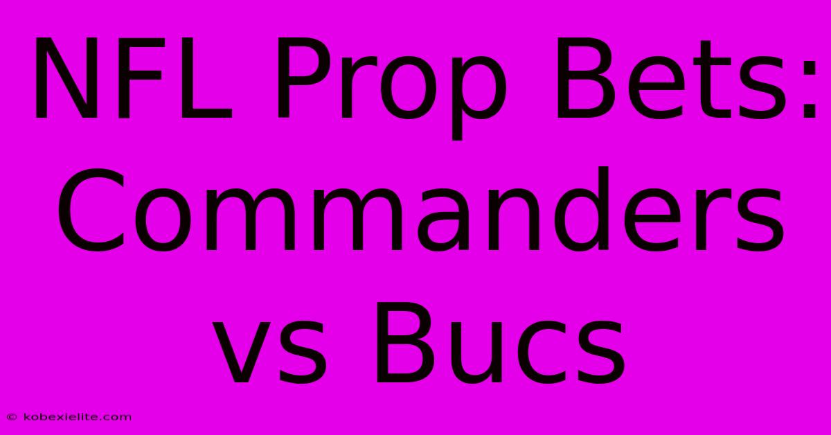 NFL Prop Bets: Commanders Vs Bucs