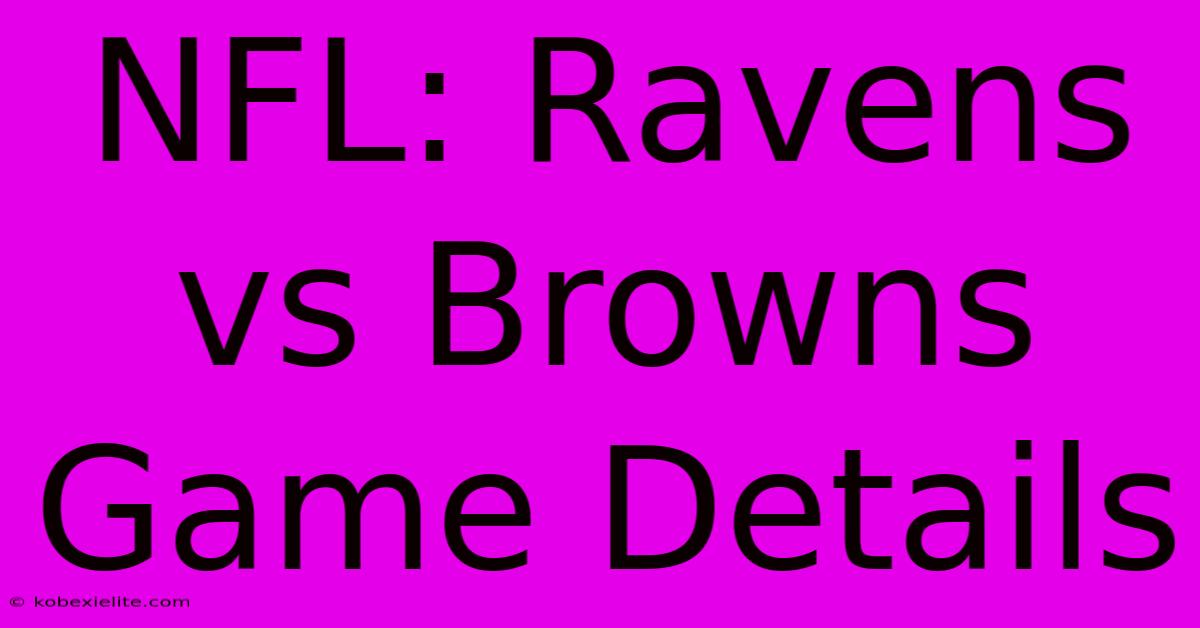 NFL: Ravens Vs Browns Game Details