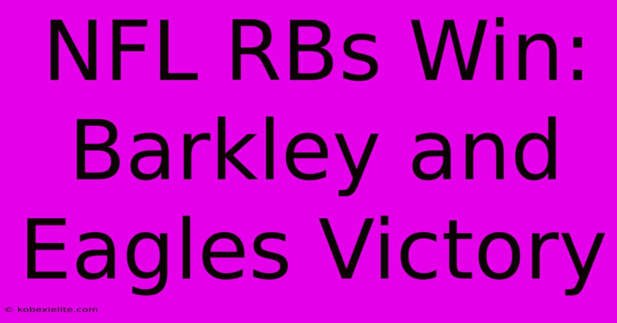 NFL RBs Win: Barkley And Eagles Victory