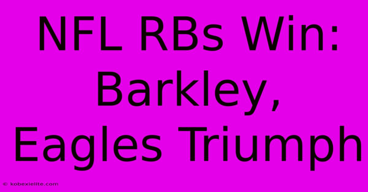 NFL RBs Win: Barkley, Eagles Triumph