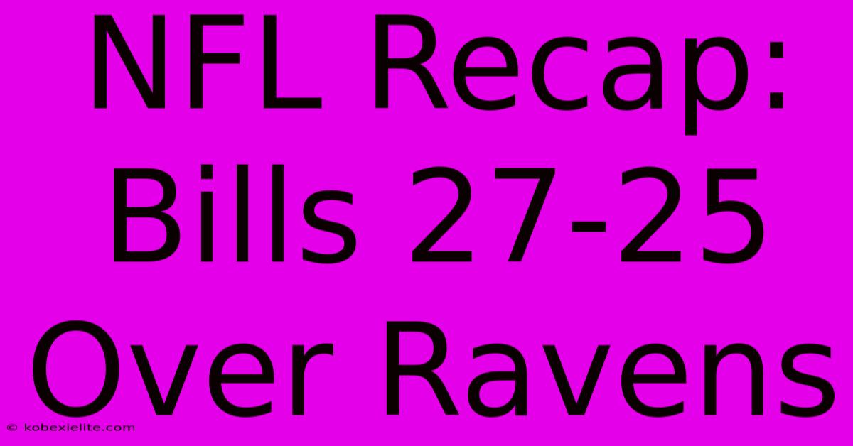 NFL Recap: Bills 27-25 Over Ravens