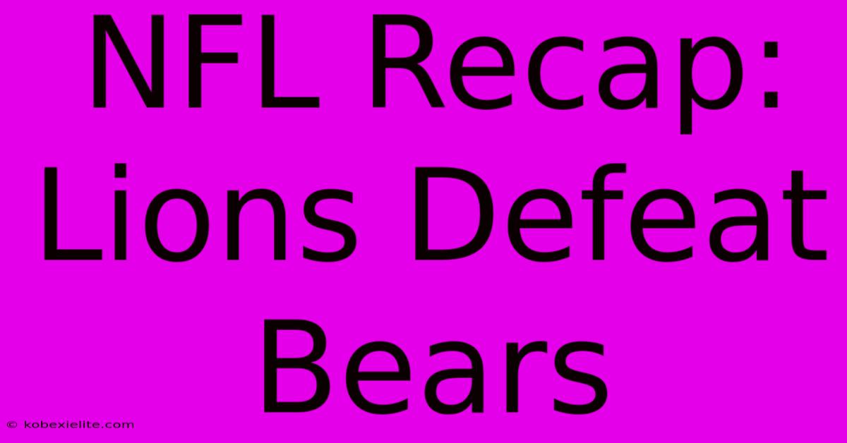 NFL Recap: Lions Defeat Bears