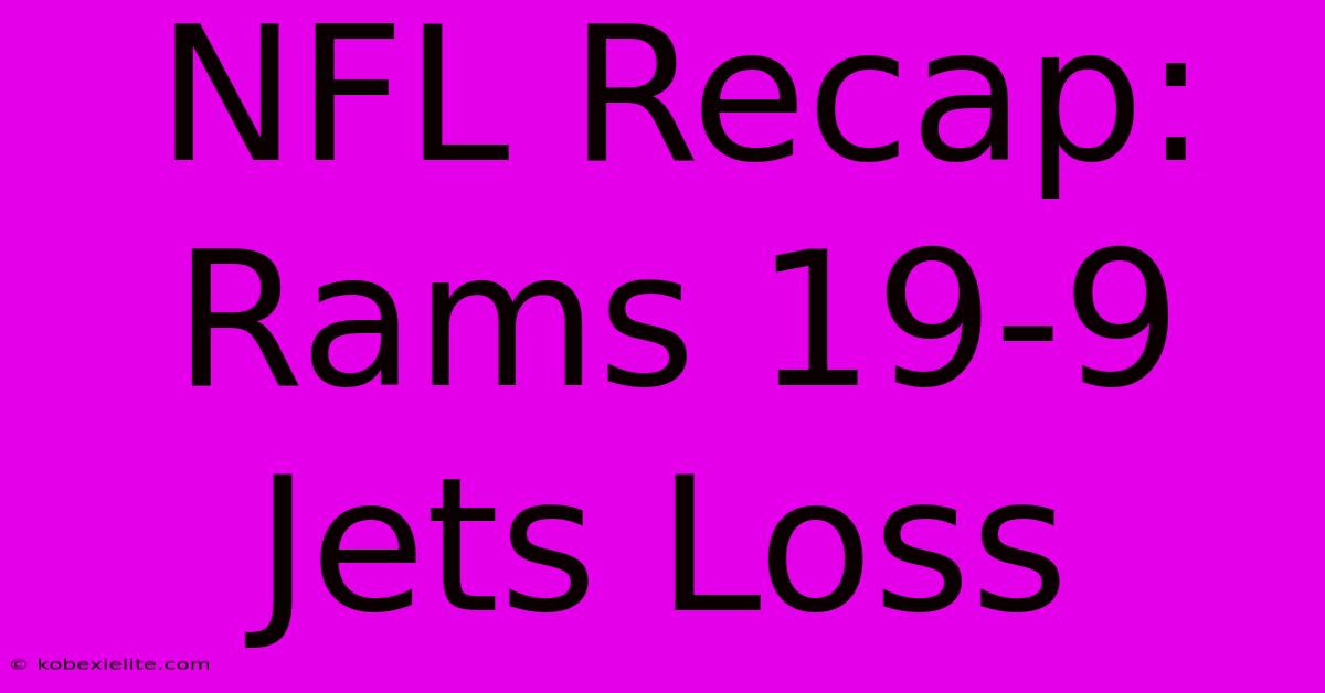 NFL Recap: Rams 19-9 Jets Loss