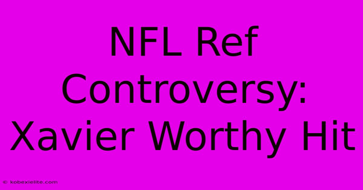 NFL Ref Controversy: Xavier Worthy Hit