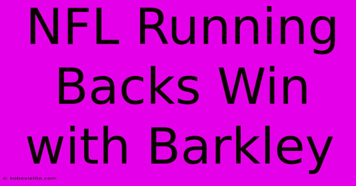 NFL Running Backs Win With Barkley