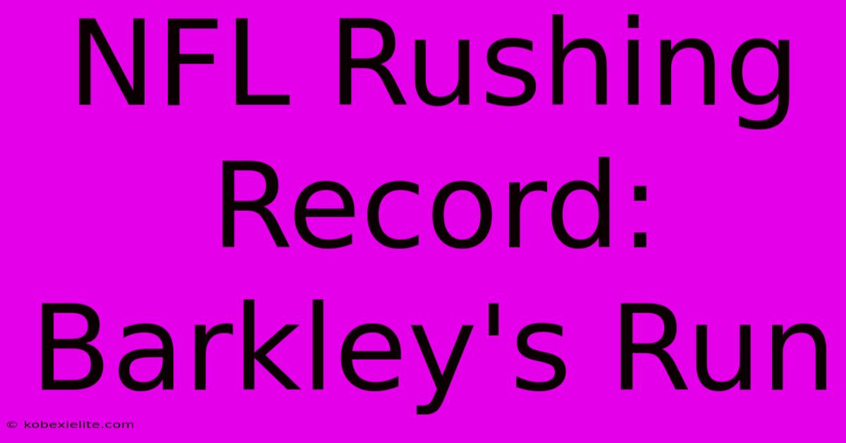 NFL Rushing Record: Barkley's Run