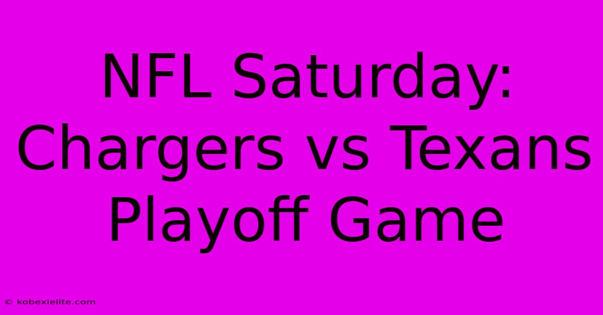 NFL Saturday: Chargers Vs Texans Playoff Game