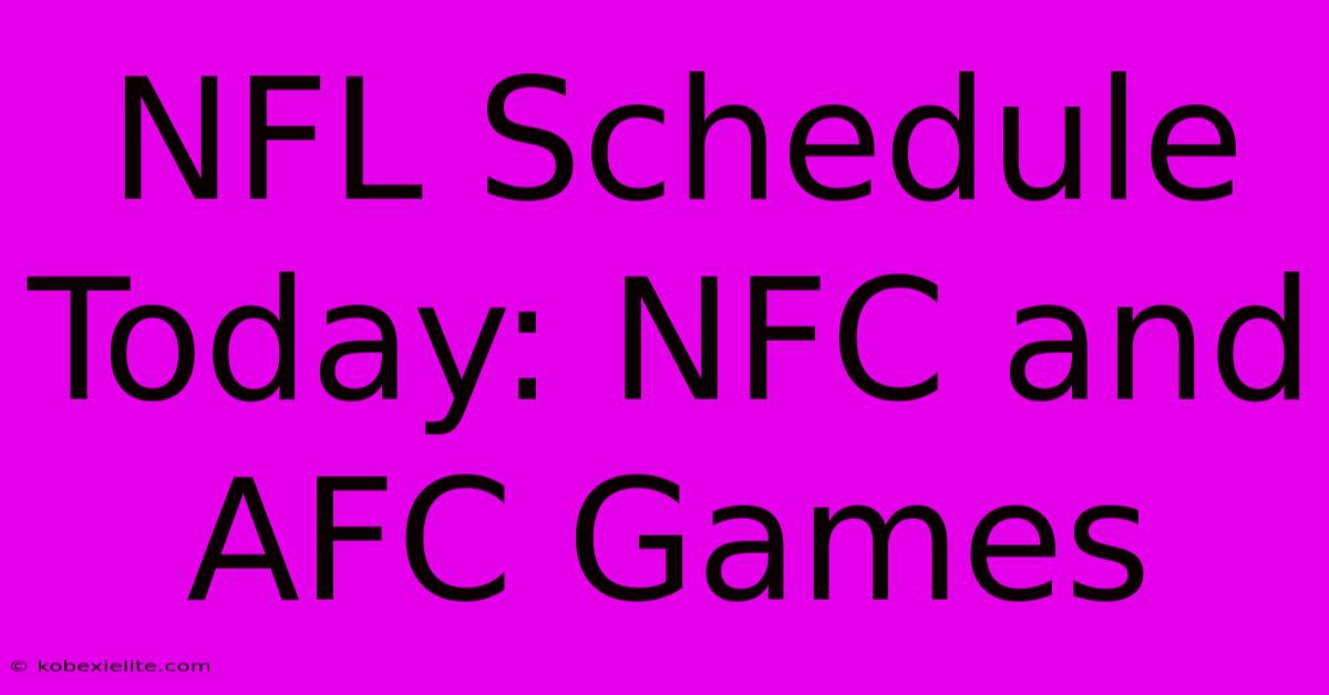 NFL Schedule Today: NFC And AFC Games