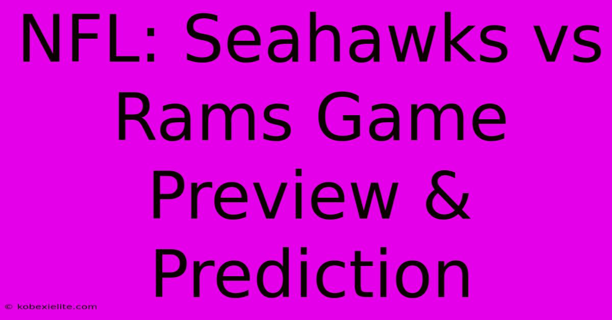 NFL: Seahawks Vs Rams Game Preview & Prediction