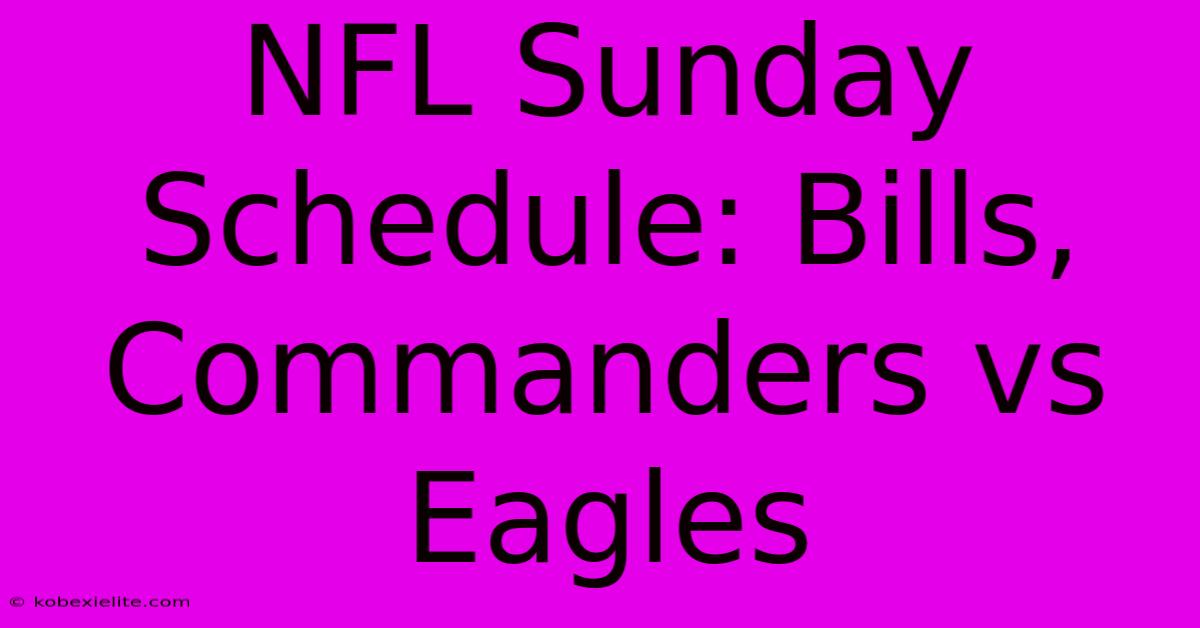 NFL Sunday Schedule: Bills, Commanders Vs Eagles