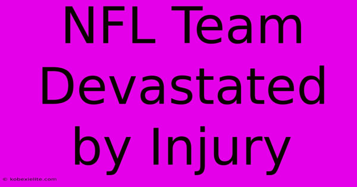 NFL Team Devastated By Injury