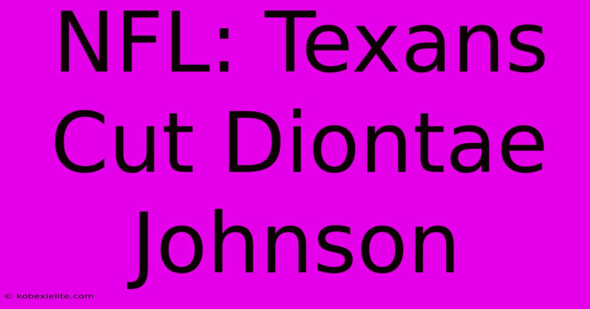 NFL: Texans Cut Diontae Johnson