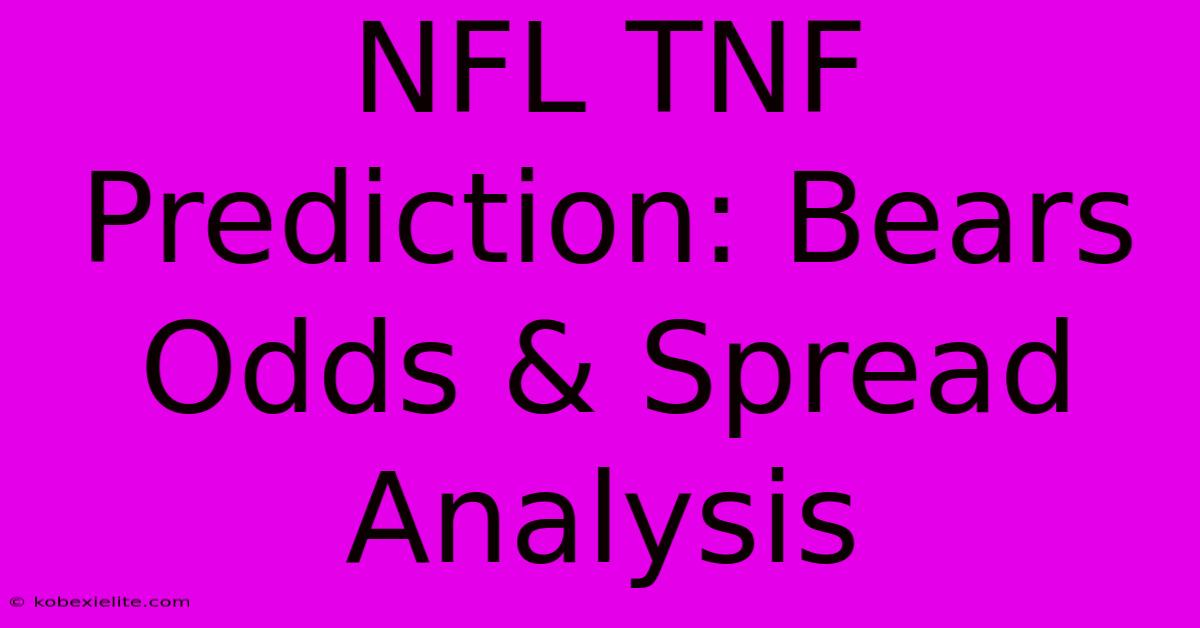 NFL TNF Prediction: Bears Odds & Spread Analysis