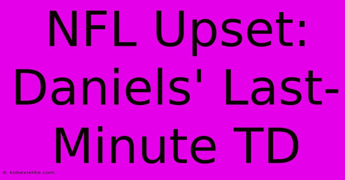 NFL Upset: Daniels' Last-Minute TD