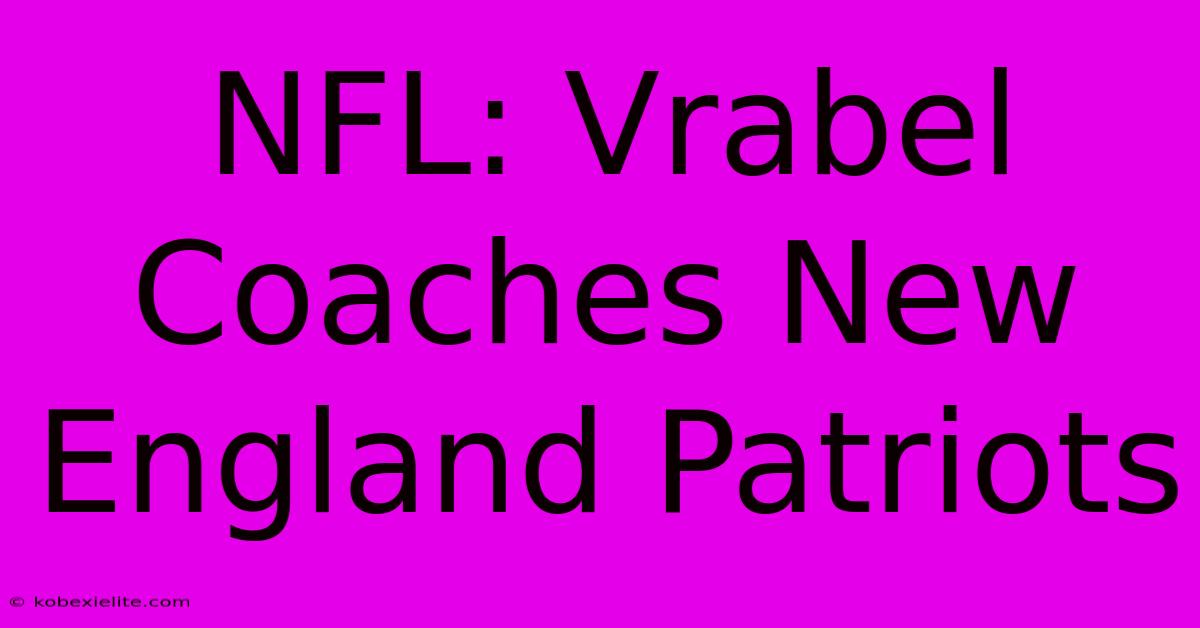 NFL: Vrabel Coaches New England Patriots