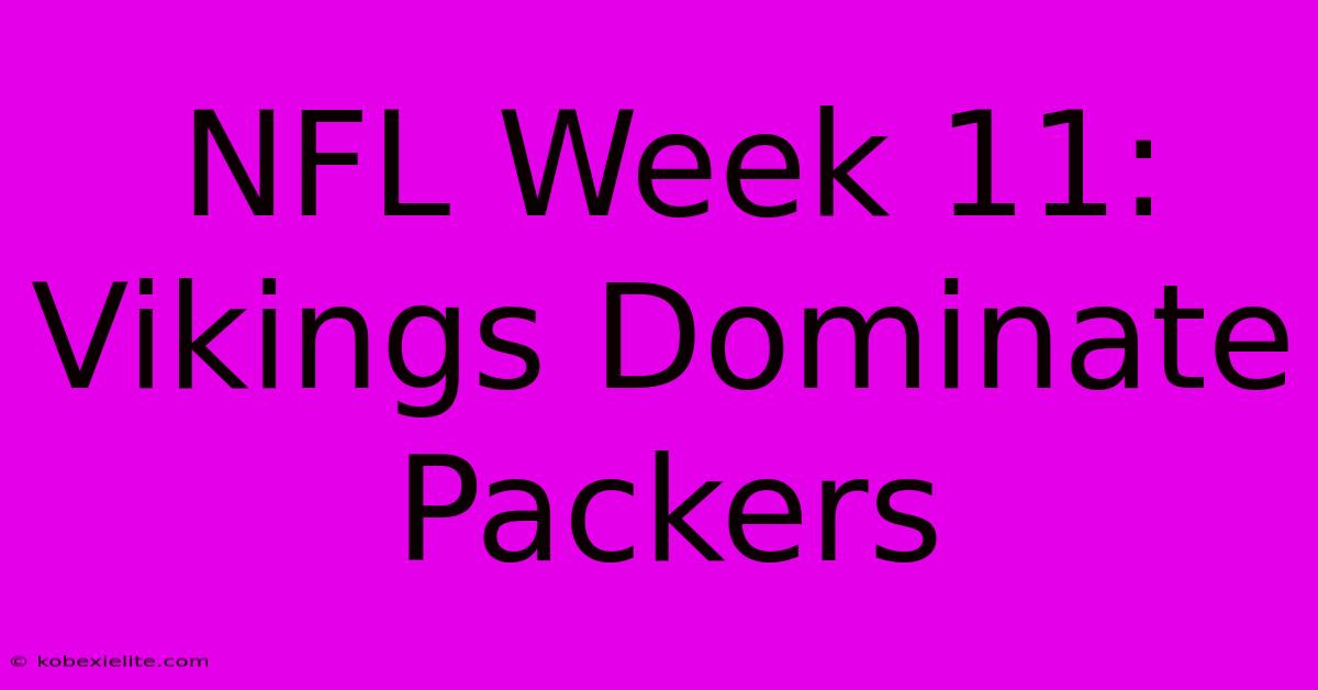 NFL Week 11: Vikings Dominate Packers